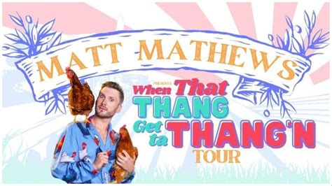 Matt mathews comedy tour - Matt Mathews. Hailing from Birmingham, Alabama, Matt Mathews is a stand-up comedian, social media star, farmer and multi-award-winning boudoir photographer. During the coronavirus pandemic, Matt skyrocketed into the social media stratosphere through his hilariously raw social posts and side-splitting short …